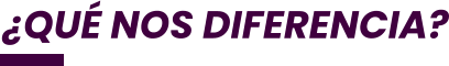 ¿QUÉ NOS DIFERENCIA?